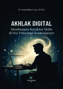 AKHLAK DIGITAL: Membangun Karakter Mulia di Era Teknologi Kontemporer