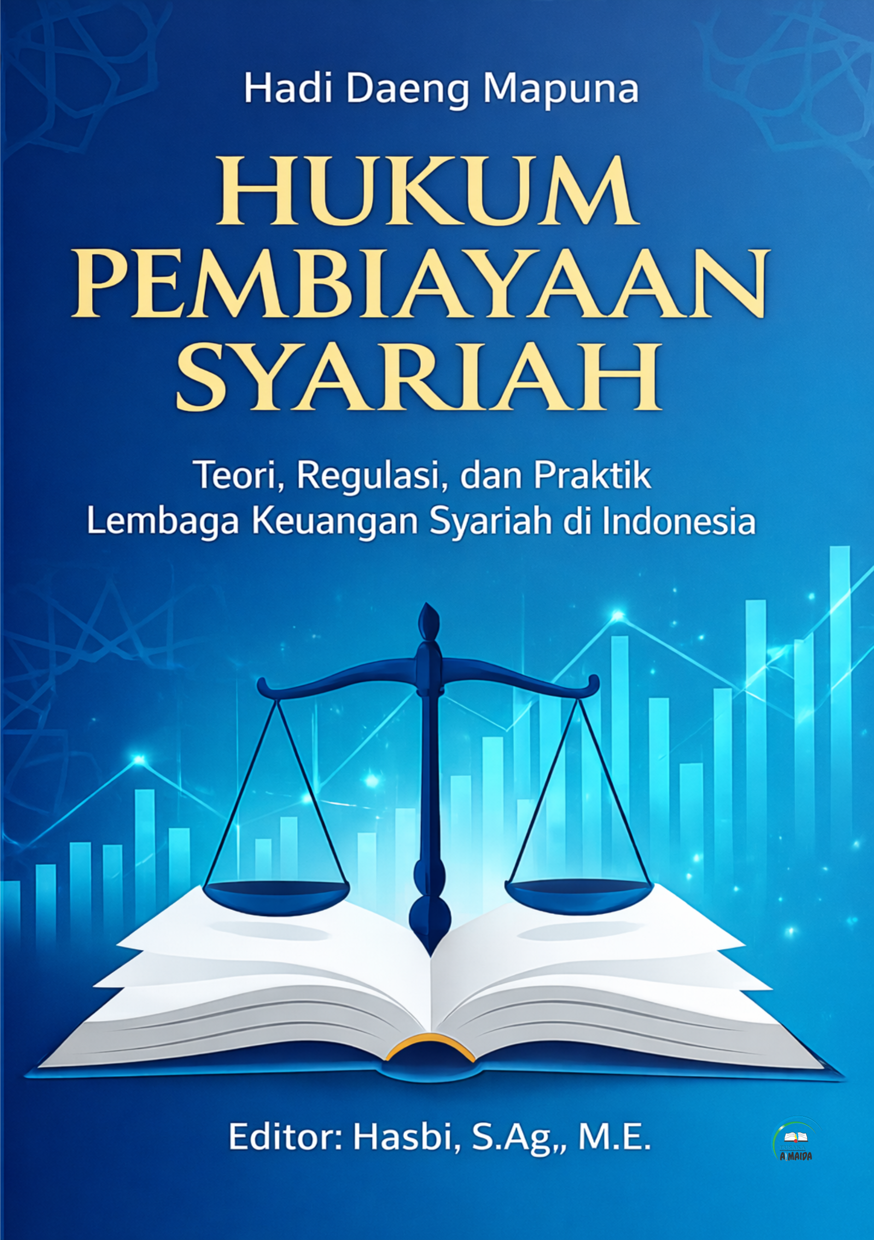 HUKUM PEMBIAYAAN SYARIAH: Teori, Regulasi, dan Praktik Lembaga Keuangan Syariah di Indonesia