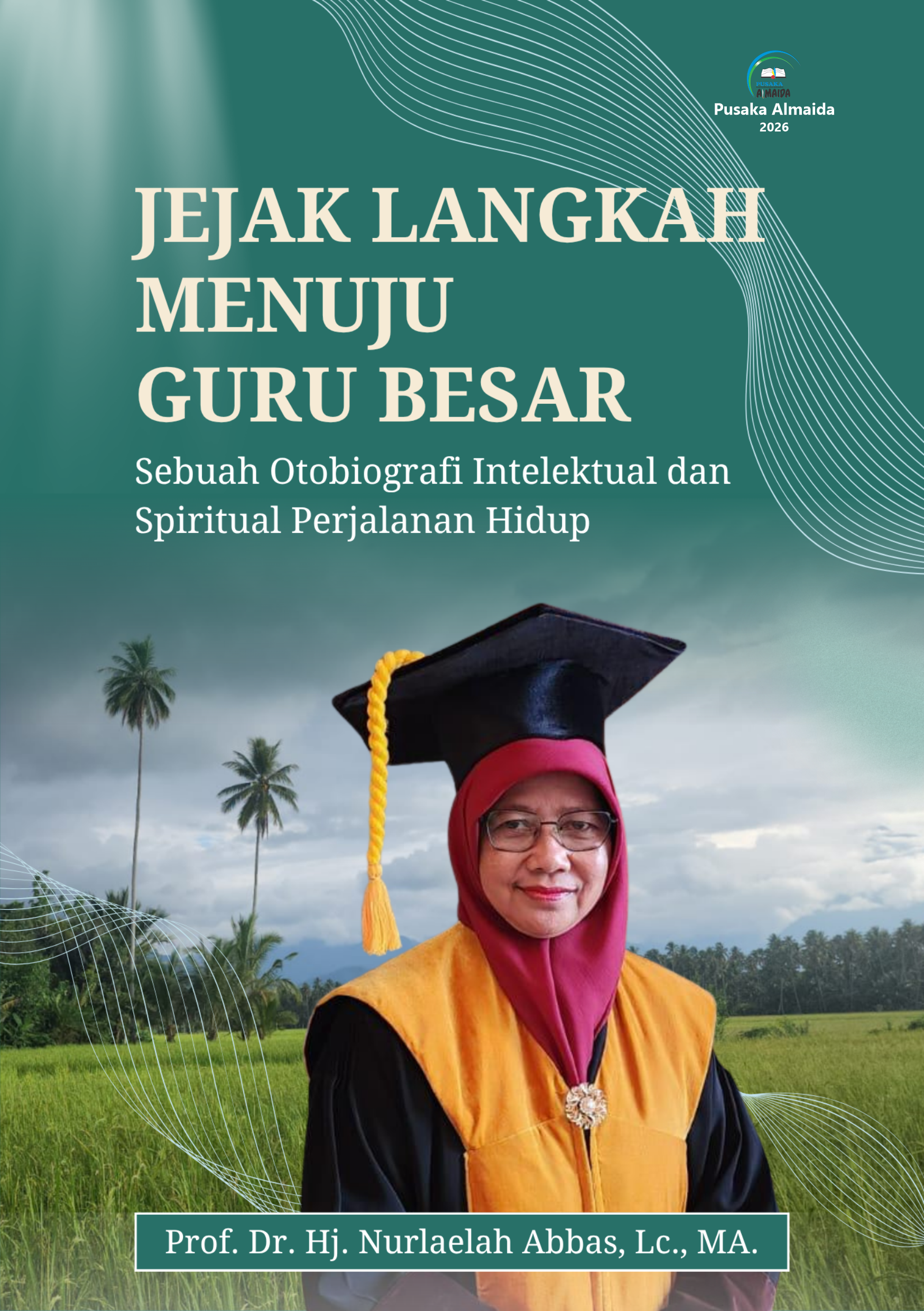 Jejak Langkah  Menuju Guru Besar: Sebuah Otobiografi Intelektual dan Spiritual Perjalanan Hidup