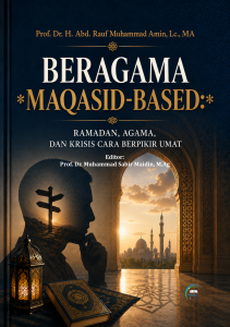 BERAGAMA MAQASID-BASED: RAMADAN, AGAMA, DAN KRISIS CARA BERPIKIR UMAT