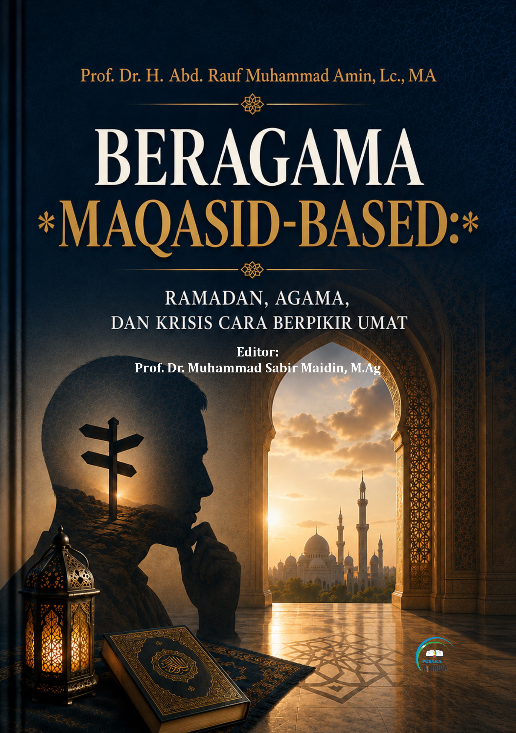 BERAGAMA MAQASID-BASED: RAMADAN, AGAMA, DAN KRISIS CARA BERPIKIR UMAT